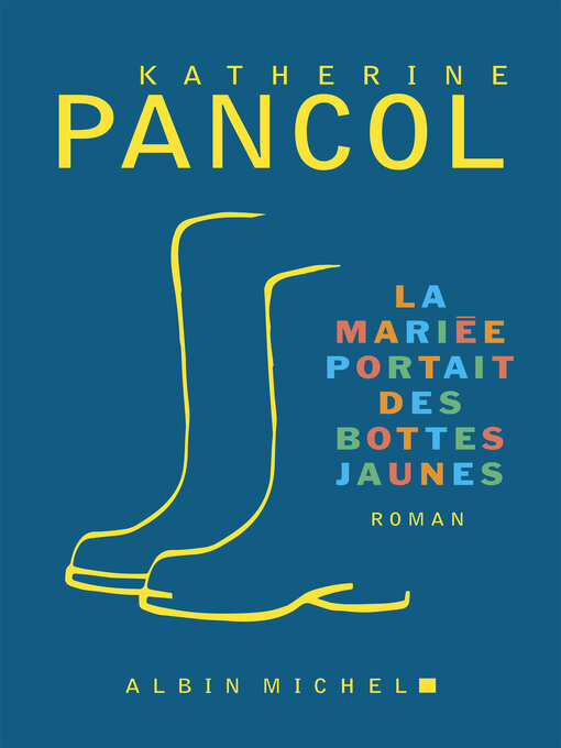 Title details for La Mariée portait des bottes jaunes by Katherine Pancol - Available